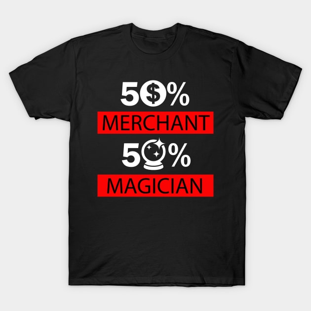 50% Merchant 50% Magician Shirt T-Shirt by PattayaShop